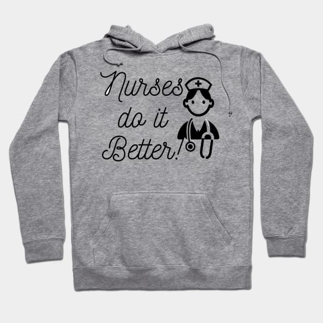 Nurses do it better Hoodie by Steady Eyes